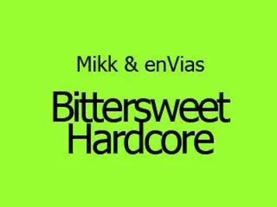 hard1 - Codzienne Hardcore Techno 49

Mikk & enVias - Bittersweet Hardcore (enVias ...