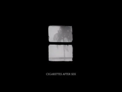 S.....h - Cigarettes After Sex - Crush

cygaretów nigdy dość, kc ich z całego serdu...