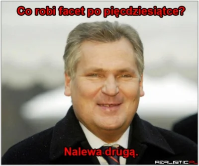 s.....a - @highlander: co ty wiesz, w nogach śpisz! ;o) Życie zaczyna się po 50 !
SP...