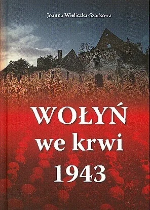 siekierki16 - Historia Rzezi Wołyńskiej – zbrodni ludobójstwa, dokonanej przez nacjon...