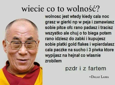 KingOfTheWiadro - Myślę, że Dalajlama powinien trzymać się tematu wolności, bo na tym...