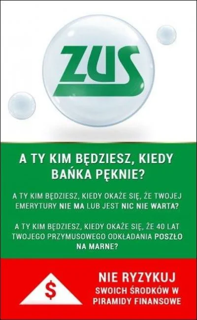 anty-fronda - A ty kim bedziesz jak bańka peknie ( ͡° ͜ʖ ͡°)

#zus #piramidafinanso...