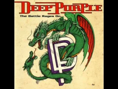 Kekeke - #rock #muzyka #rondelmuzyczny
Deep Purple - The Battle Rages On
Nie wiem z...