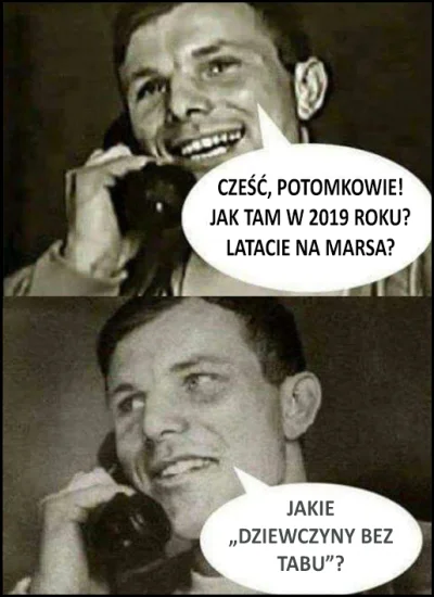 K.....y - Grubo. O całej aferze dowiedział się już nawet sam Gagarin

#humorobrazko...