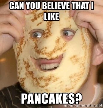 NoMercyIncluded - @Pani_Kikitku: 
I
LIEK
PANCAKEZ