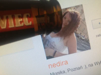 powyk - Nedira, Twoje zdrowie, bo jesteś z Poznania tak jak ja i kiedyś widziałem Cię...