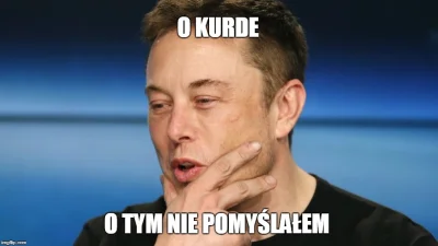 t.....o - Elon weźmie sobie do serca, wypowiedzi wykopowych ekspertów ( ͡° ͜ʖ ͡°)