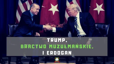 JanLaguna - Trump, Bractwo Muzułmańskie i Erdogan
________________________________
...