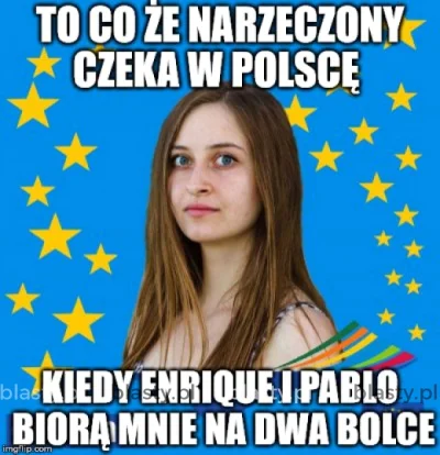 P.....y - A Polki to juz w ogole ja #!$%@?
Mam z tego jeszcze wieksza beke, bo znajo...