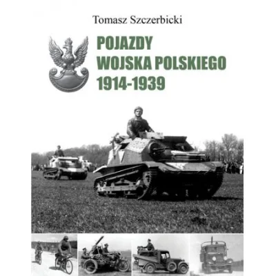 mokry - Tomasz Szczerbicki, "Pojazdy Wojska Polskiego 1914-1939"

"Książka Tomasza ...