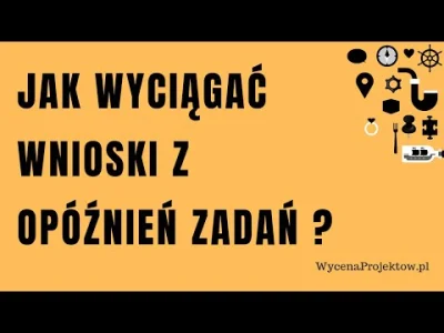 karolwojciszko - Jak Zapobiegać Opóźnieniom Projektów IT?
Skoro zadanie się opóźniło...