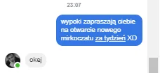 gkko3k - Zapraszamy was na oficjalne otwarcie mirkoczatu za tydzien
Na otwarciu same...