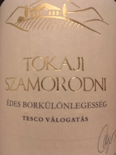 NieWinnePodroze - Na półkach Tesco znajdziecie Tokaji Szamorodni Finest 2014, pochodz...