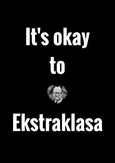 TheRealOllieszcz - It’s ok to [Paweł Adamowicz] Ekstraklasa

The year is 2019, Lech...