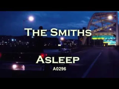 kwasnydeszcz - @Chcialamdobrze: The Smiths - Asleep