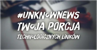 imlmpe - ◢ #unknownews ◣

 Tym razem punktualnie, w poniedziałek - krótsza, łatwiejs...