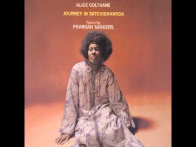 haliczka - Można przy tym odlecieć.

Alice Coltrane ft. Pharoah Sanders - Journey I...