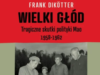 appylan - 3 319 - 1 = 3 318

Tytuł: Wielki Głód Tragiczne skutki polityki Mao 1958-...