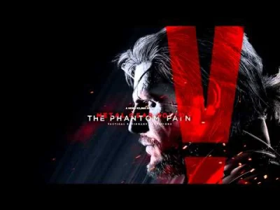 M.....2 - Metal Gear Solid V Soundtrack - Ludvig Forssell - A Phantom Pain

Dorwałe...