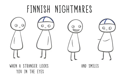 johanlaidoner - Seria "fińskie koszmary" w 100% opisuje moją mentalność. 
Ostatnio m...
