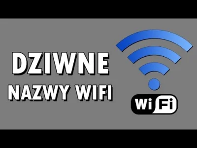 A.....o - ☺ Dziwne i śmieszne nazwy WiFi spotkane w Polsce ☺
https://www.youtube.com...