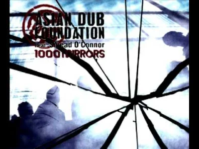 HeavyFuel - Asian dub foundation - 1000 mirrors (feat. Sinead O' Connor)
#muzyka #00...