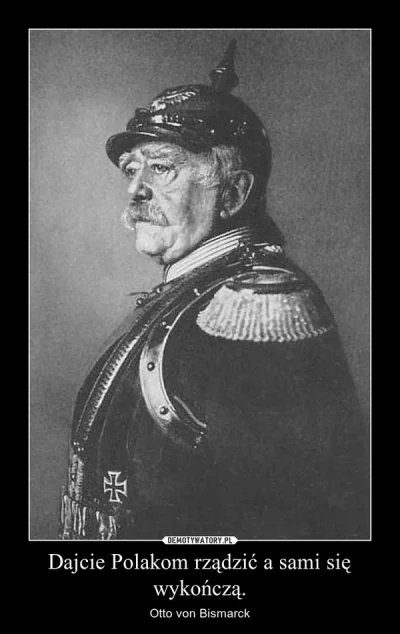 yolantarutowicz - Otto von Bismarck jest zupełnie niedoceniany jako prorok.