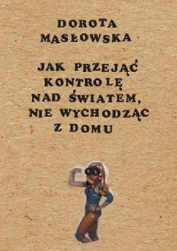 ostoja - 3 048 - 1 = 3 047

Tytuł: Jak przejąć kontrolę nad światem nie wychodząc z...