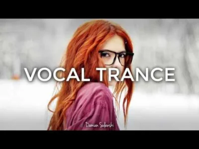damiansulewski - ♫ Amazing Emotional Vocal Trance Mix 2017 ♫ | 64
Mam dla Was nowy m...