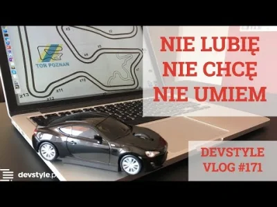 maniserowicz - Nie UMIEM, nie LUBIĘ, nie CHCĘ. Ale MUSZĘ? [ #devstyle #vlog #171 ]