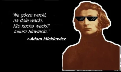 Tirith252 - Adam Mickiewicz wielkim poetą był.