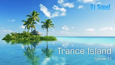 soplowy - Zapraszam dziś na kolejny, trzynasty odcinek Trance Island! Dziś wyjątkowo ...