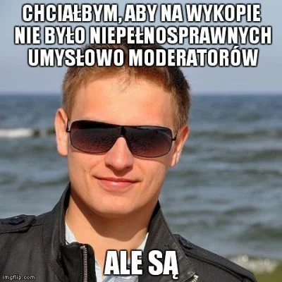 i.....s - @EwidentneMultikonto: just niepełnosprytna moderacja things
¯\\(ツ)\_/¯
 Ob...