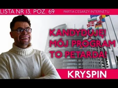 f.....x - Kryspin kandyduje do PE...widziałbym go na liście KNP...pasuje do nich :)

...