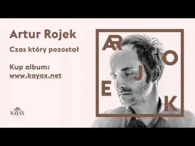 kwasnydeszcz - @MirasekTurasek: Artur Rojek - Czas Który Pozostał