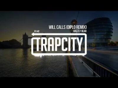 andref66 - Grizzly Bear - Will Calls (Diplo Remix) 

#trapmusic