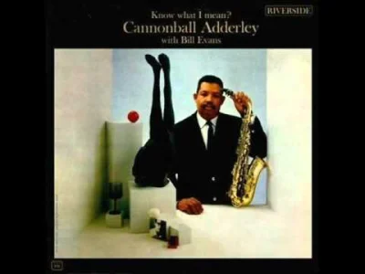 likk - #jazz na dobranoc, na dobranoc jazz

Cannonball Adderley with Bill Evans Tri...