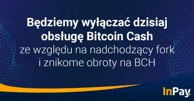 InPay - Będziemy wyłączać dzisiaj obsługę Bitcoin Cash ze względu na nadchodzący fork...