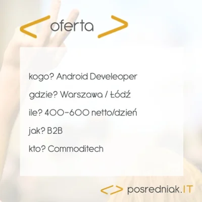 Posredniak_IT - Commoditech poszukuje: Android Developera
Widełki: 400-600 netto/dzi...