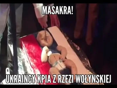 A.....m - Ukraińcy kpią z Wołynia, kroją tort przypominający noworodka! 
To zapewne ...