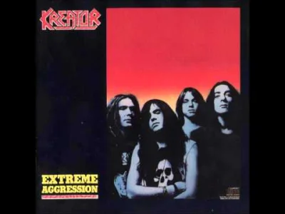 J.....k - Kreator - Extreme Aggression
#muzyka #klasykmuzyczny #80s #kreator #metal ...