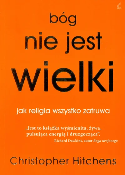 Vivec - 809 - 1 = 808

Tytuł: Bóg nie jest wielki. Jak religia wszystko zatruwa
Au...