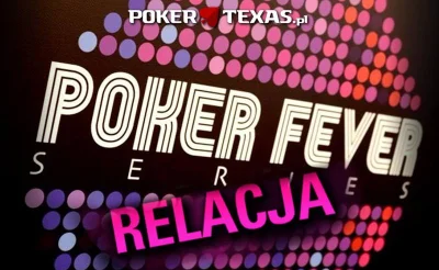 PokerTexas - Wystartował Main Event PokerFever - dziś Dzień 1A, a w fieldzie ma znale...