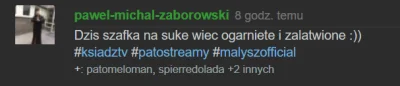 Szu_ - @pawel-michal-zaborowski Oszuście wszystko ogarnięte i załatwione?
#patostrea...