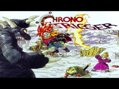 Griffith - @blogger: Chrono trigger na zawsze w sercu. To jest rewelacja, a nie jakiś...