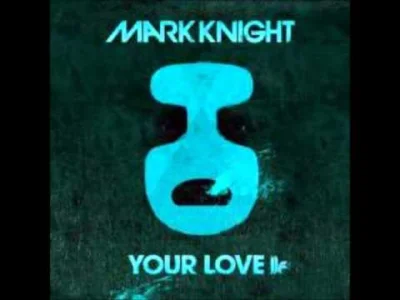 fadeimageone - Mark Knight - Your Love (Original Club Mix) [2013]
#house #mirkoelekt...