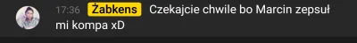 MarianPazdzioch69 - Tak tak Marcinek zepsuł komputer chyba #!$%@? (⌐ ͡■ ͜ʖ ͡■)
#danie...