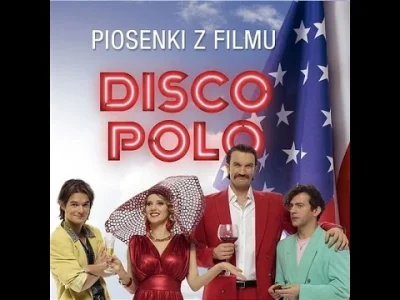 Dorciqch - @likk: Pozwolę sobie dodać wersję z filmu "Disco Polo" w wykonaniu Joanny ...
