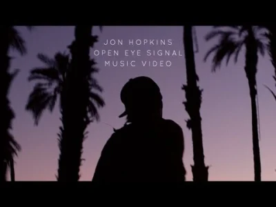 k.....o - Jon Hopkins - Open Eye Signal
#muzykaelektroniczna #mirkoelektronika