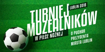 errabunda - W sobotę w #lublin odbędzie się Turniej Muzealników w piłce nożnej o Puch...